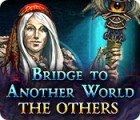Игра Bridge to Another World: The Others