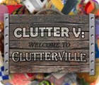 Игра Clutter V: Welcome to Clutterville