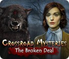 Игра Crossroad Mysteries: The Broken Deal