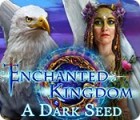 Игра Enchanted Kingdom: A Dark Seed