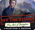 Игра Off The Record: The Art of Deception Collector's Edition