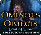 Игра Ominous Objects: Trail of Time Collector's Edition