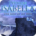 Игра Princess Isabella: The Rise of an Heir Collector's Edition