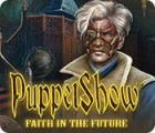 Игра PuppetShow: Faith in the Future