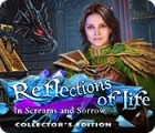 Игра Reflections of Life: In Screams and Sorrow Collector's Edition
