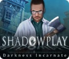 Игра Shadowplay: Darkness Incarnate Collector's Edition