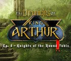 Игра The Chronicles of King Arthur: Episode 2 - Knights of the Round Table