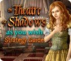 Игра The Theatre of Shadows: As You Wish Strategy Guide