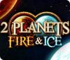 Игра 2 Planets Fire & Ice
