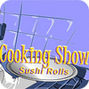 Игра Cooking Show — Sushi Rolls