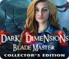 Игра Dark Dimensions: Blade Master Collector's Edition
