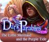 Игра Dark Parables: The Little Mermaid and the Purple Tide Collector's Edition
