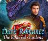 Игра Dark Romance: The Ethereal Gardens