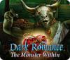 Игра Dark Romance: The Monster Within