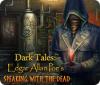 Игра Dark Tales: Edgar Allan Poe's Speaking with the Dead