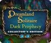 Игра Dreamland Solitaire: Dark Prophecy Collector's Edition