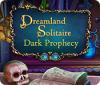 Игра Dreamland Solitaire: Dark Prophecy