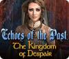 Игра Echoes of the Past: The Kingdom of Despair