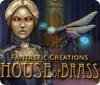 Игра Fantastic Creations: House of Brass