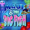 Игра Maui & The Big Fish