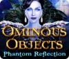 Игра Ominous Objects: Phantom Reflection