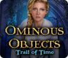 Игра Ominous Objects: Trail of Time