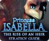 Игра Princess Isabella: The Rise of an Heir Strategy Guide