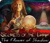 Игра Secrets of the Dark: The Flower of Shadow