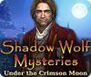 Игра Shadow Wolf Mysteries: Under the Crimson Moon