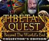 Tibetan Quest: Beyond the World's End Collector's Edition game